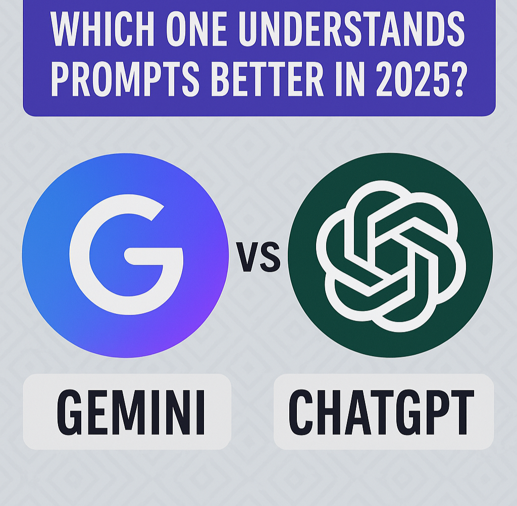 Gemini vs ChatGPT: Which One Understands Prompts Better in 2025?